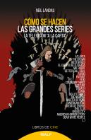 Cómo Se Hacen Las Grandes Series