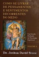 Como se Livrar de Pensamentos e Sentimentos Decorrentes do Medo - Vol. 1