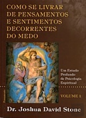 Como se Livrar de Pensamentos e Sentimentos Decorrentes do Medo - Vol. 1