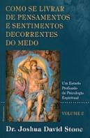 Como Se Livrar de Pensamentos e Sentimentos Decorrentes do Medo - Vol. 2