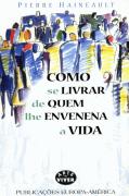 Como se Livrar de Quem lhe Envenena a Vida
