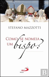 Como se Nomeia um Bispo? 