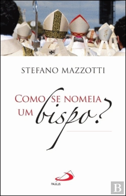 Bertrand.pt - Como se Nomeia um Bispo? 