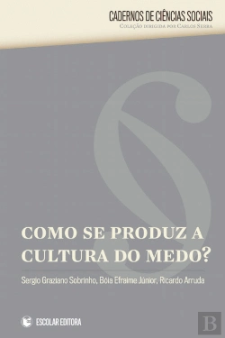 Bertrand.pt - Como Se Produz a Cultura do Medo?