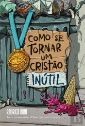 Como Se Tornar um Cristão Inútil