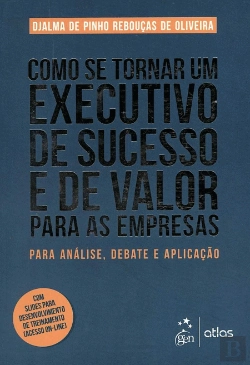 Bertrand.pt - Como se Tornar um Executivo de Sucesso e de Valor para as Empresas