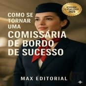 Como Se Tornar Uma Comissária De Bordo De Sucesso