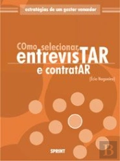 Como Selecionar, Entrevistar e Contratar