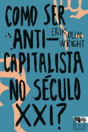 Como Ser Anticapitalista No Século Xxi?