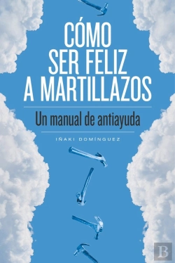 Bertrand.pt - Cómo Ser Feliz A Martillazos