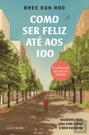Como Ser Feliz Até aos 100