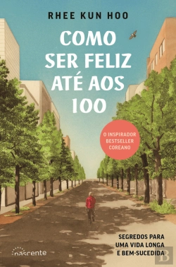 Bertrand.pt - Como Ser Feliz Até aos 100