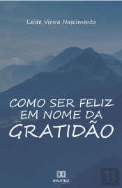 Como Ser Feliz Em Nome Da Gratidão