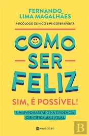 Como Ser Feliz - Sim, é Possível!