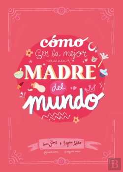 Bertrand.pt - Cómo Ser La Mejor Madre Del Mundo