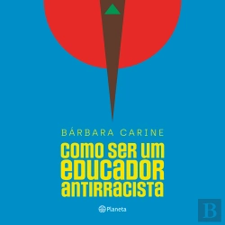 Bertrand.pt - Como Ser Um Educador Antirracista