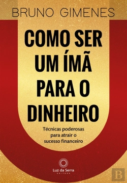 Bertrand.pt - Como Ser Um Ímã Para O Dinheiro