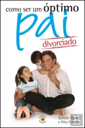 Como Ser um Óptimo Pai Divorciado