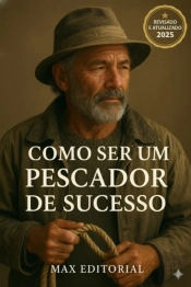 Como Ser Um Pescador De Sucesso