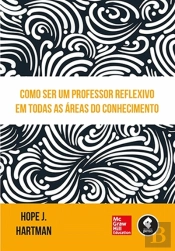 Como Ser um Professor Reflexivo em Todas as Áreas do Conhecimento