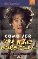 Como Ser Uma Mãe Especial