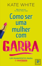 Como Ser uma Mulher com Garra