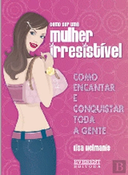 Bertrand.pt - Como ser uma mulher irresistível