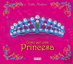 Bertrand.pt - Como Ser Uma Princesa
