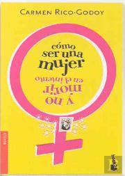 Cómo Ser Una Mujer Y No Morir En El Intento