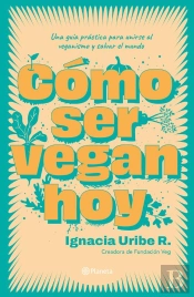 Como Ser Vegan Hoy