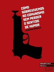 Como Sobrevivemos ao Comunismo sem Perder o Sentido de Humor