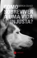 Como Sobreviver a uma Vida Injusta?