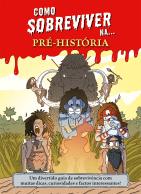 Como sobreviver na... Pré-História