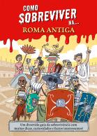 Como sobreviver na... Roma Antiga