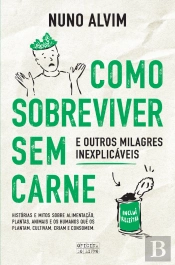 Como Sobreviver sem Carne e Outros Milagres Inexplicáveis