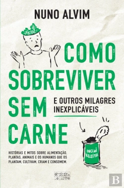 Bertrand.pt - Como Sobreviver sem Carne e Outros Milagres Inexplicáveis