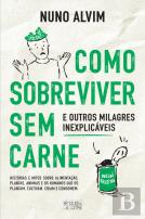 Como Sobreviver sem Carne e Outros Milagres Inexplicáveis