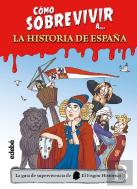 Como Sobrevivir A La Historia De España