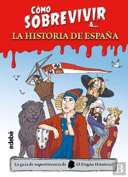 Bertrand.pt - Como Sobrevivir A La Historia De España