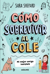 Cómo Sobrevivir Al Cole 1 - Mi Mejor Amiga Invisible