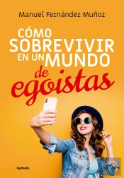 Cómo Sobrevivir En Un Mundo De Egoístas