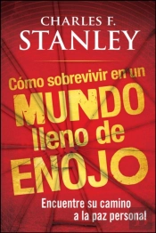 Como Sobrevivir En Un Mundo Lleno De Enojo