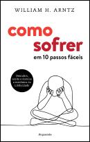 Como Sofrer - Em 10 Passos Fáceis