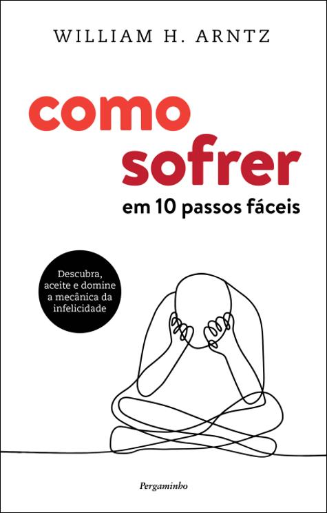 Como Sofrer - Em 10 Passos Fáceis