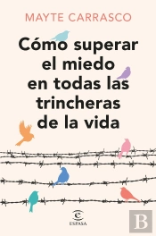 Como Superar El Miedo En Todas Las Trincheras De La Vida