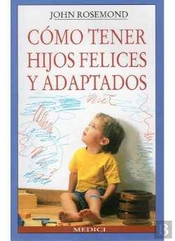 Bertrand.pt - Como Tener Hijos Felices Y Adaptados
