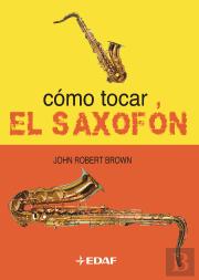 Cómo Tocar El Saxofón