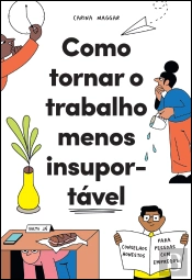 Como Tornar o Trabalho Menos Insuportável