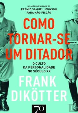 Bertrand.pt - Como Tornar-Se Um Ditador- O Culto Da Personalidade No Século Xx