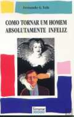 Bertrand.pt - Como Tornar um Homem Absolutamente Infeliz